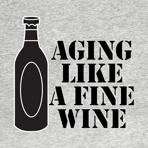 Aging Like A Fine Wine by nextneveldesign